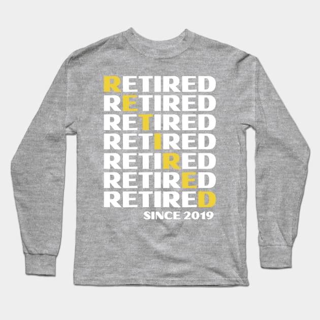 Retired Since 2019- Golden Years Long Sleeve T-Shirt by blueduckstuff